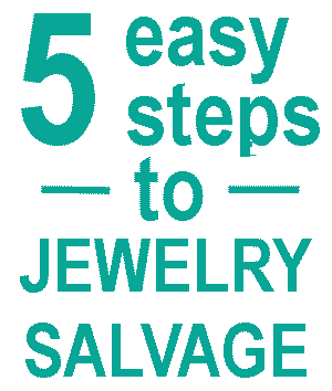 5 Easy Steps to Jewelry Salvage